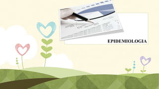 EPIDEMIOLOGIA

 