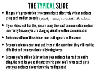 THE TYPICAL SLIDE
• The goal of a presentation is to communicate effectively with an audience
   using each medium properl...