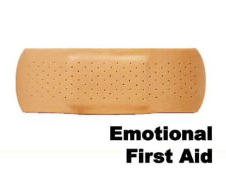 Emotional
First Aid
 
