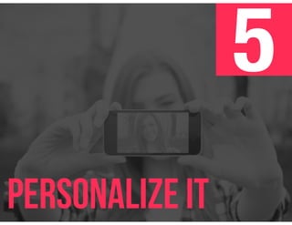 5
Personalize It
 