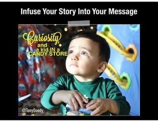 Infuse Your Story Into Your Message
 