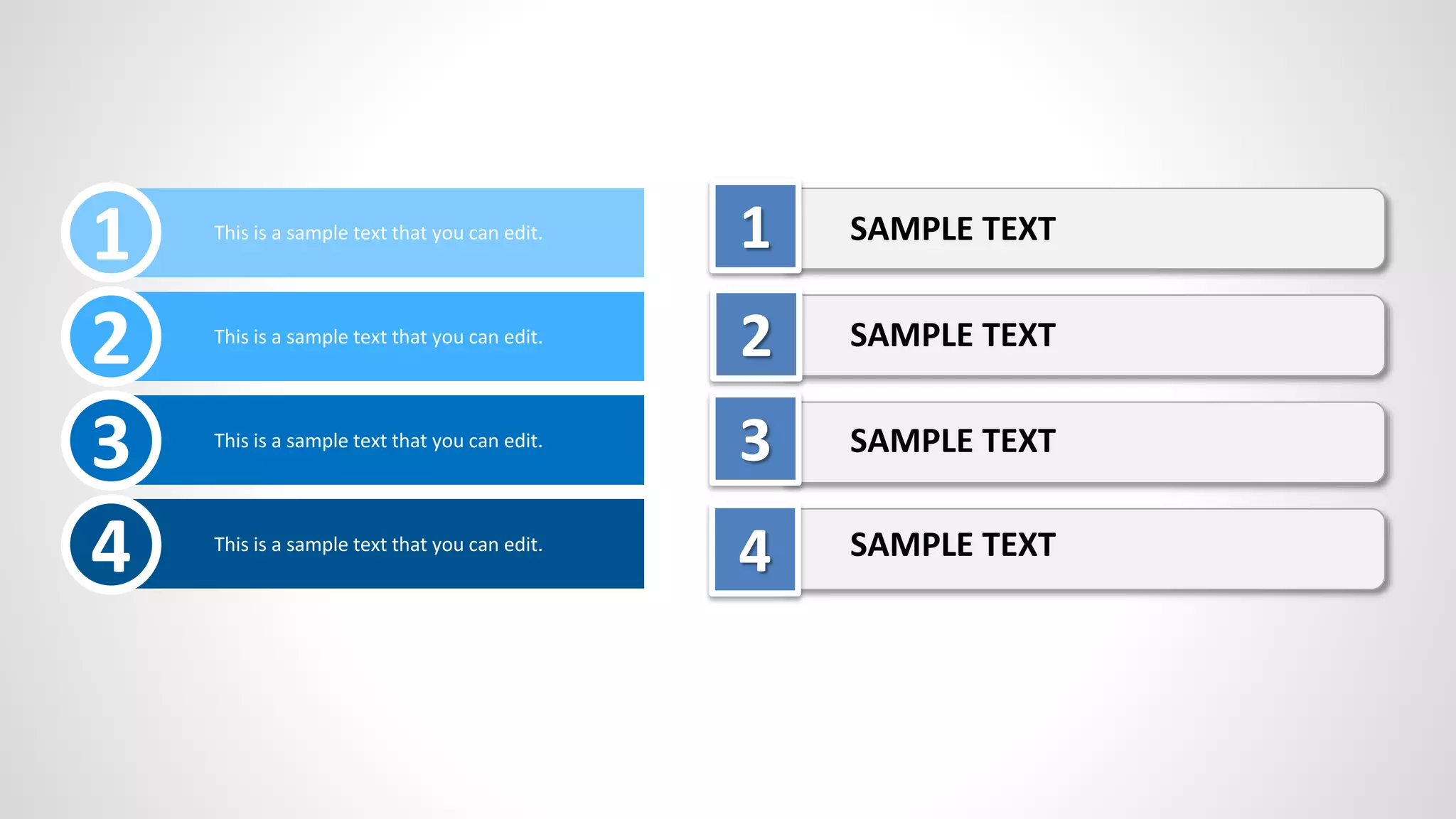 1
2
3
4
This is a sample text that you can edit.
This is a sample text that you can edit.
This is a sample text that you can edit.
This is a sample text that you can edit.
SAMPLE TEXT
SAMPLE TEXT
SAMPLE TEXT
SAMPLE TEXT
1
2
3
4
 