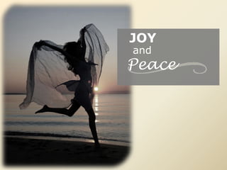 JOY
and
Peace
 