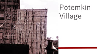 Potemkin
Village