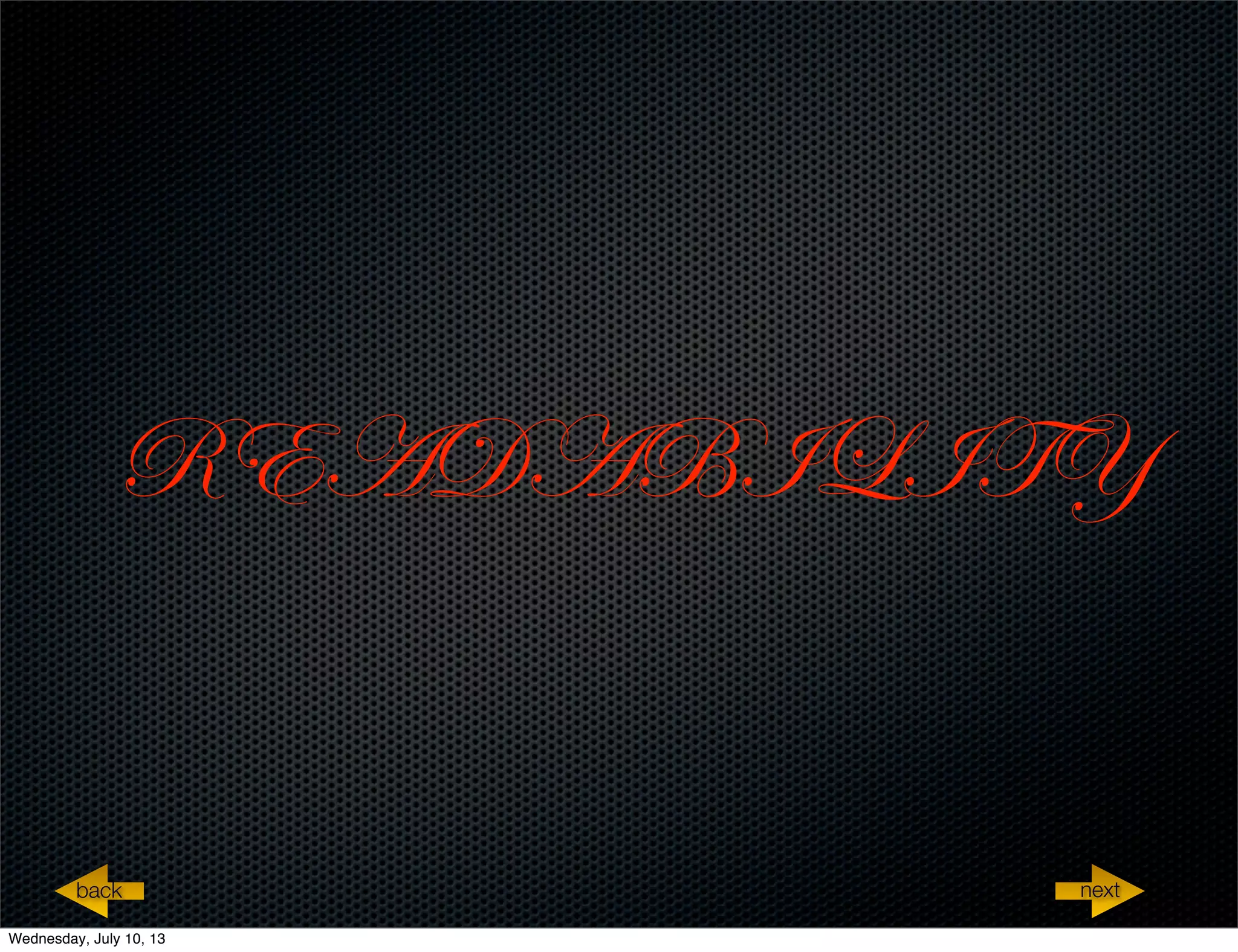 READABILITY
nextback
Wednesday, July 10, 13
 