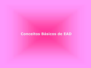 Conceitos Básicos de EAD
 