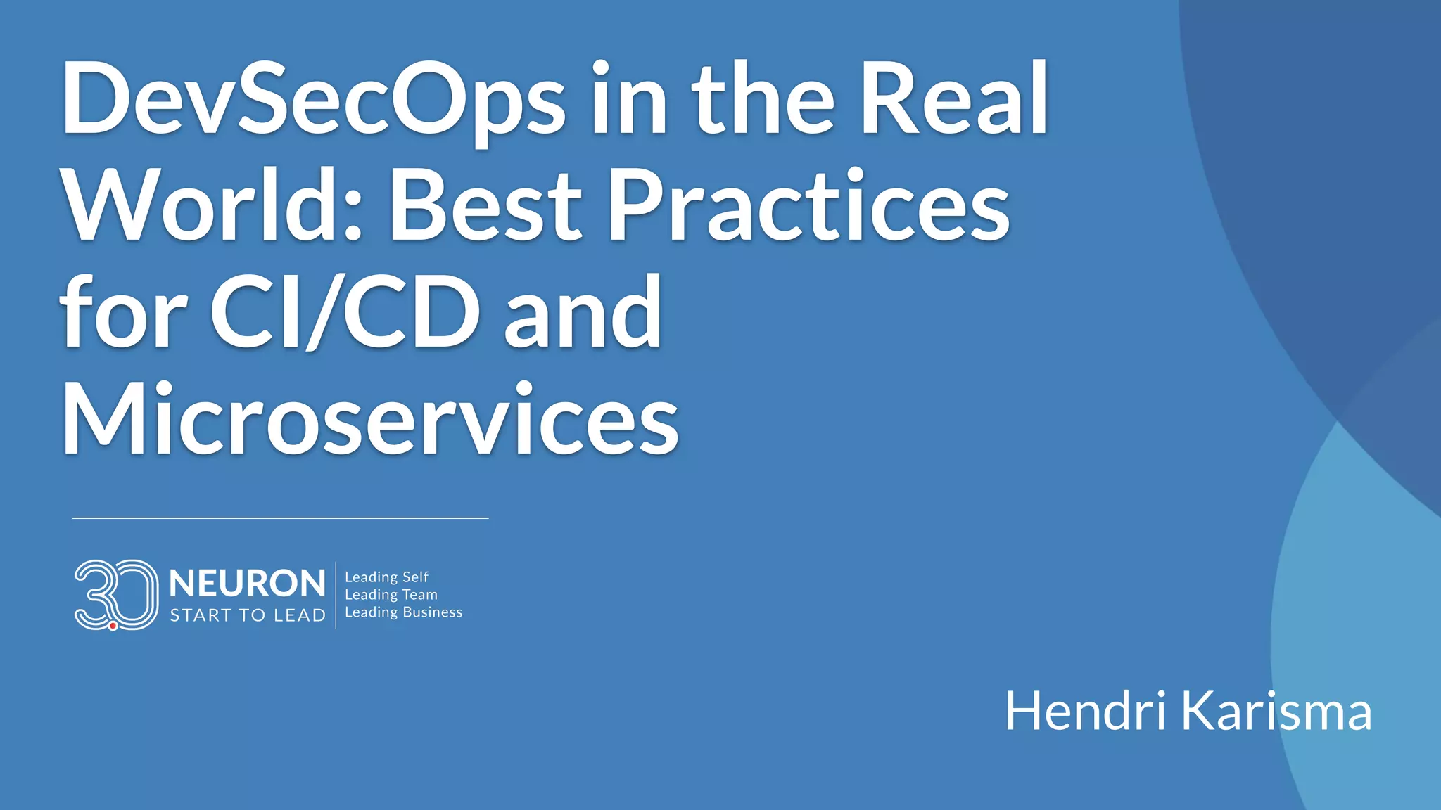 DevSecOps in the Real
World: Best Practices
for CI/CD and
Microservices
Hendri Karisma
 
