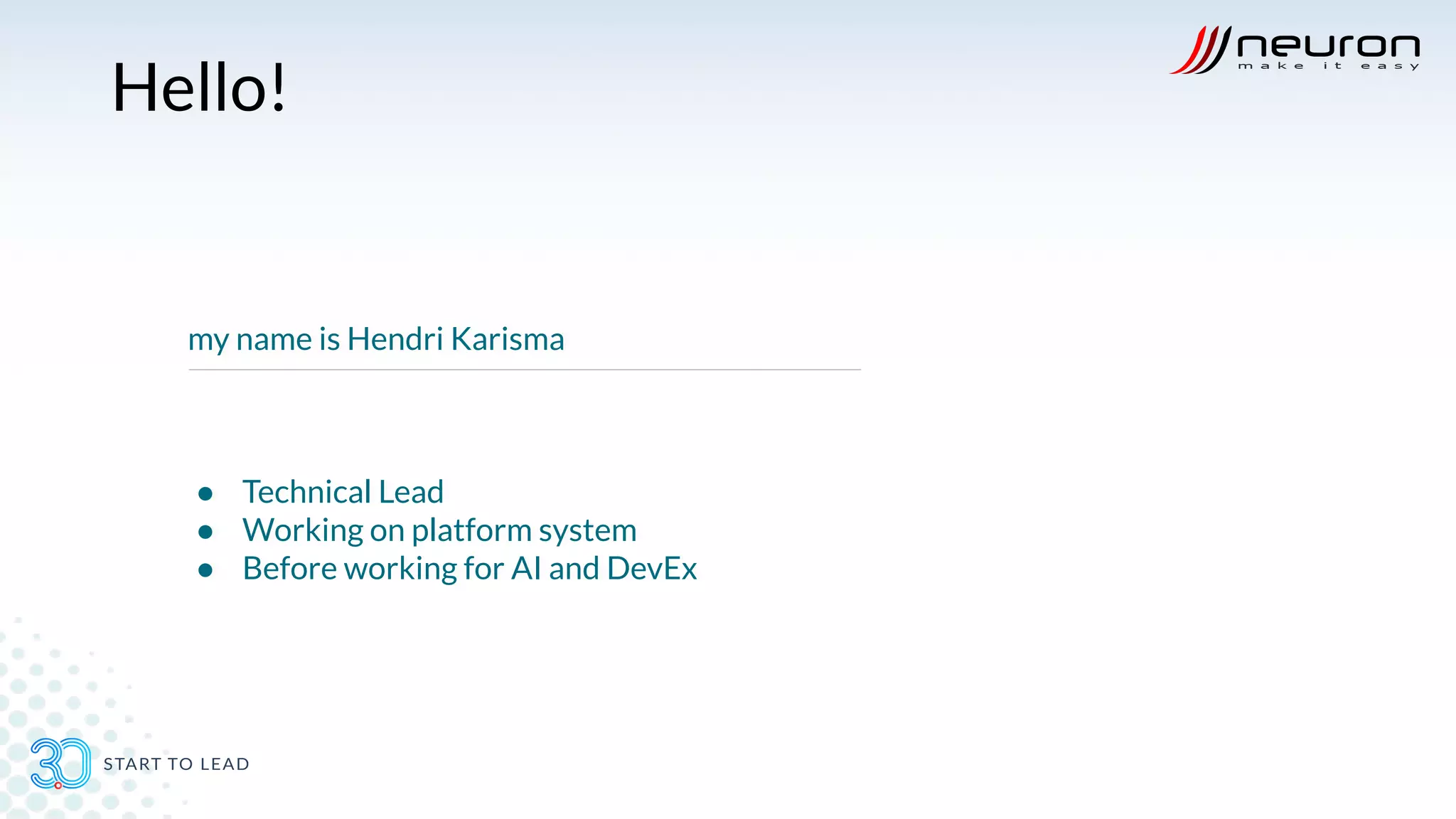 Hello!
my name is Hendri Karisma
● Technical Lead
● Working on platform system
● Before working for AI and DevEx
 