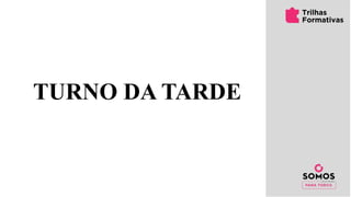 Matriz
SAEB
TURNO DA TARDE
 