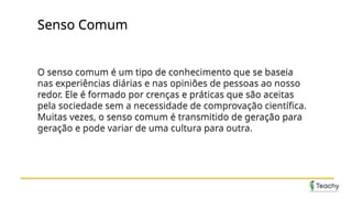 Diferenciando Senso Comum e Conhecimento Científico: Entenda as ...