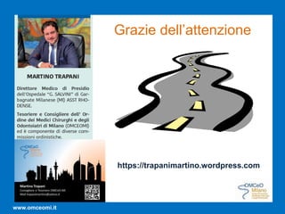 www.omceomi.it
Grazie dell’attenzione
https://trapanimartino.wordpress.com
 