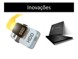 Inovações
 