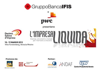 e




               presentano




Promosso da:       Partner:
 