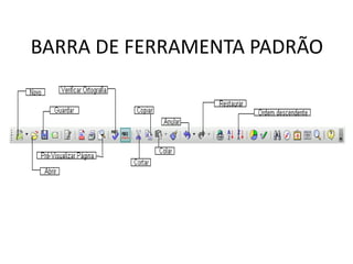 BARRA DE FERRAMENTA PADRÃO
 