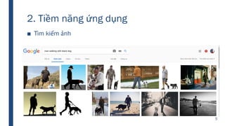 2. Tiềm năng ứng dụng
■ Tìm kiếm ảnh
5
 