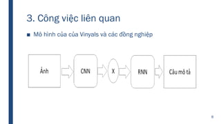3. Công việc liên quan
■ Mô hình của của Vinyals và các đồng nghiệp
8
 