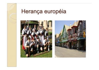 Herança européia
 