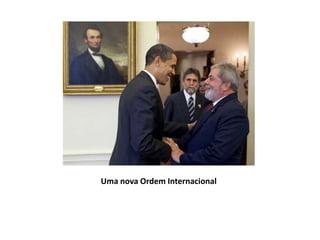 Uma nova Ordem Internacional
 