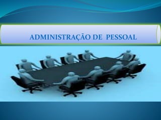 ADMINISTRAÇÃO DE PESSOAL
 