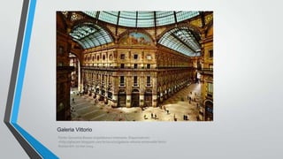 Galeria Vittorio
Fonte: Giovanna Bazani arquitetura e interiores. Disponível em:
<http://gbazani.blogspot.com.br/2011/01/galeria-vittorio-emanuelle.html>
Acesso em: 01 mar.2014.

 