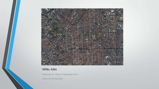 Milão, Itália
Disponível em: <https://maps.google.com/ >.
Acesso em: 03 mar. 2014.

 