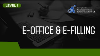 © Advanced Business Systems Consultants Sdn Bhd. All rights reserved.
E-OFFICE E-FILING
 