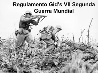 Regulamento Gid’s VII Segunda
Guerra Mundial
 