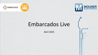 Embarcados Live
Abril 2019
 