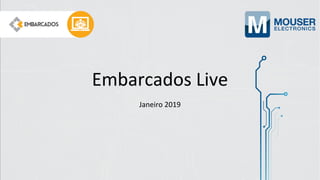 Embarcados Live
Janeiro 2019
 