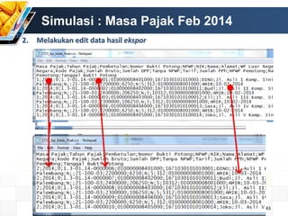 Simulasi : Masa Pajak Feb 2014
2.

Melakukan edit data hasil ekspor

43

 