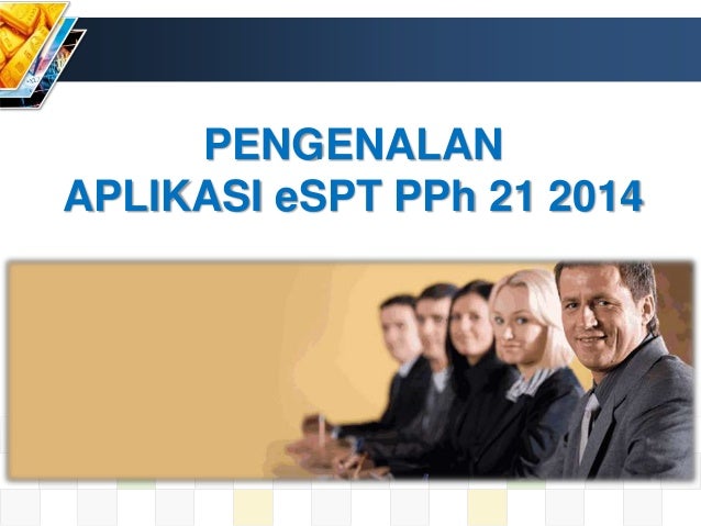Cara Mudah Menggunakan Aplikasi Espt Pph 21 2014 | cara mudah menggunakan aplikasi espt pph 21 2014 Cara Mudah Menggunakan Aplikasi Espt Pph 21 2014 | cara mudah menggunakan aplikasi espt pph 21 2014