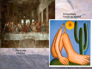 Última ceia Da Vinci Antropofagia Tarsila do Amaral 