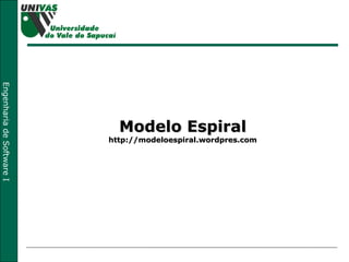 Modelo Espiral http://modeloespiral.wordpres.com 