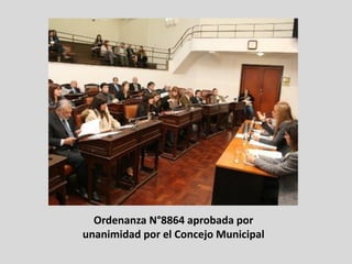 Ordenanza N°8864 aprobada por
unanimidad por el Concejo Municipal
 