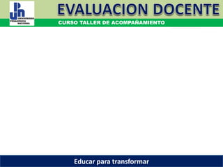 COORDINACIÓN ESTATAL DEL SERVICIO PROFESIONAL DOCENTE
CURSO TALLER DE ACOMPAÑAMIENTO
Educar para transformar
 
