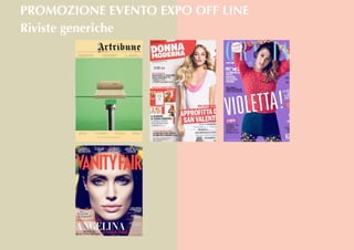 Riviste generiche
PROMOZIONE EVENTO EXPO OFF LINE
 