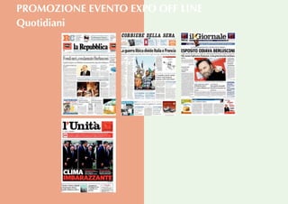 Quotidiani
PROMOZIONE EVENTO EXPO OFF LINE
 