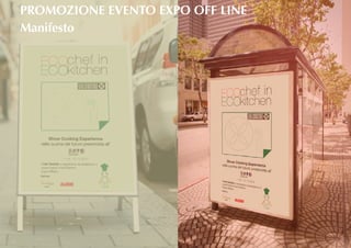 Manifesto
PROMOZIONE EVENTO EXPO OFF LINE
 