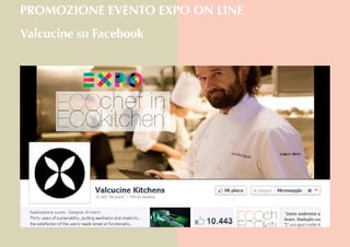 Valcucine su Facebook
PROMOZIONE EVENTO EXPO ON LINE
 