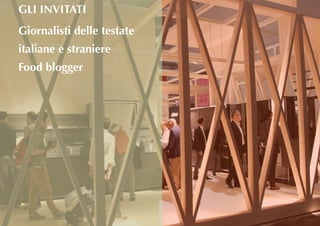 Giornalisti delle testate
italiane e straniere
Food blogger
GLI INVITATI
 