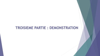TROISIEME PARTIE : DEMONSTRATION
 