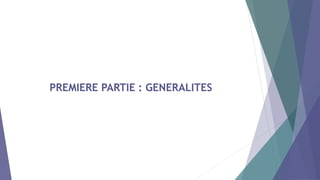 PREMIERE PARTIE : GENERALITES
 