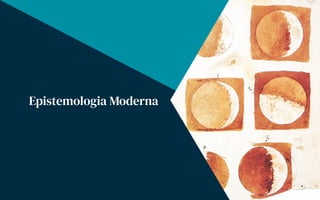 Epistemologia Moderna
 