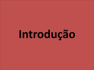 Introdução
 