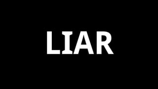 LIAR
 