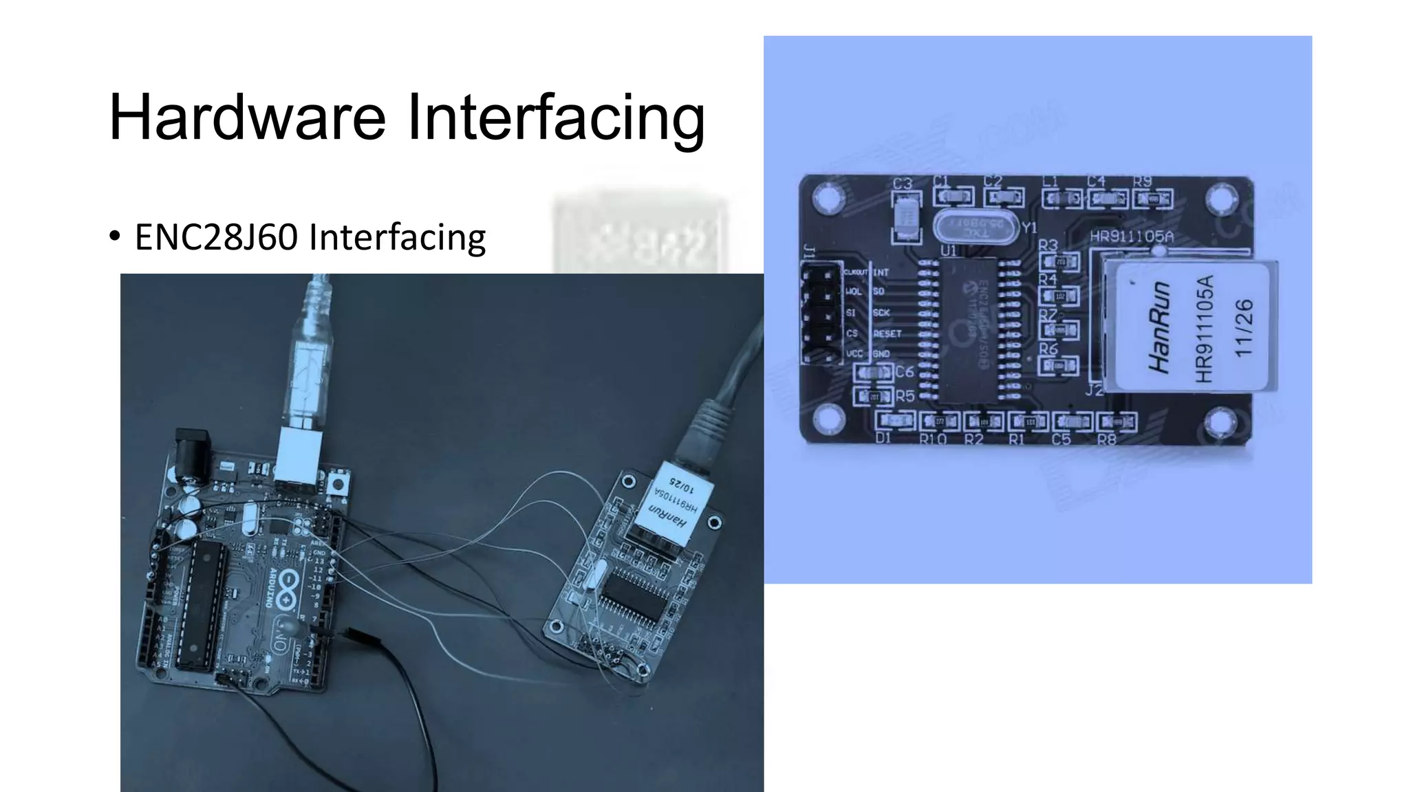 Hardware Interfacing
• ENC28J60 Interfacing
 