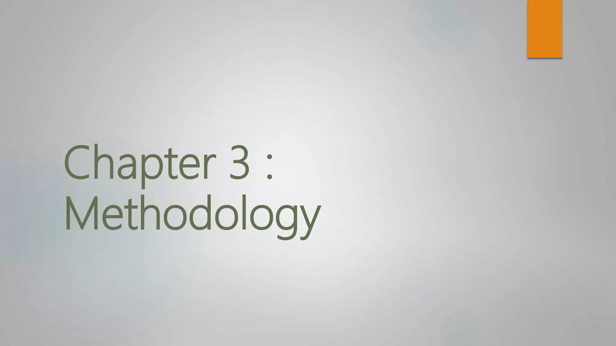 Chapter 3 :
Methodology
 