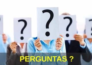 PERGUNTAS ?
 