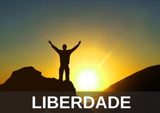 LIBERDADE
 