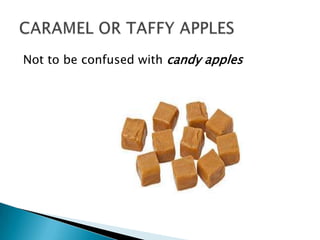 Not to be confused with candy apples
 
